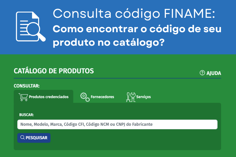 Essa imagem apresenta o texto: 'Consulta código FINAME: Como encontrar o código de seu produto no catálogo?' e mostra a tela de pesquisa do catálogo de produtos no Portal CFI FINAME. O fundo da tela é verde, com o campo de pesquisa e o botão de pesquisar em azul. Também há algumas opções de seleção e um ícone de ponto de interrogação para ajuda.